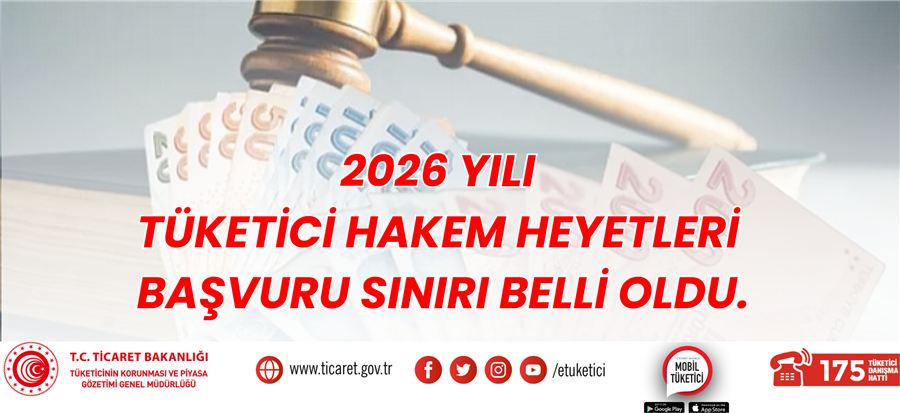 TÜKETİCİ HAKEM HEYETLERİNE BAŞVURULARDA 2026 YILI PARASAL DEĞERLERİ YENİDEN BELİRLENDİ